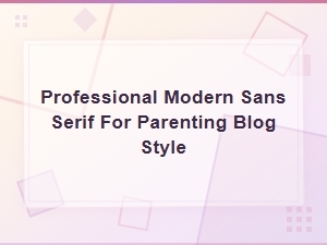 Modern Sans Serif Pairings for Parenting Blog Design