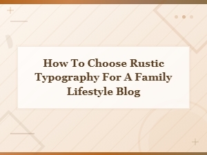 Rustic Farmhouse Font Combos for Your Family Lifestyle Blog
