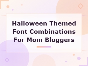 Spooky and Stylish Halloween Font Pairings for Mom Bloggers